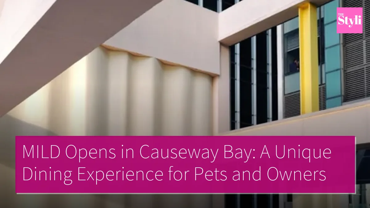 MILD Opens in Causeway Bay: A Unique Dining Experience for Pets and Owners