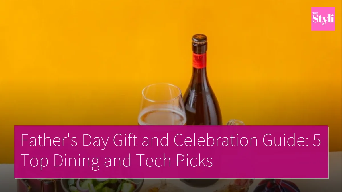 Father's Day Gift and Celebration Guide: 5 Top Dining and Tech Picks