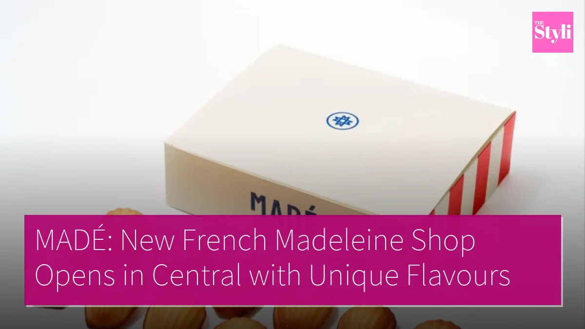 MADÉ: New French Madeleine Shop Opens in Central with Unique Flavours