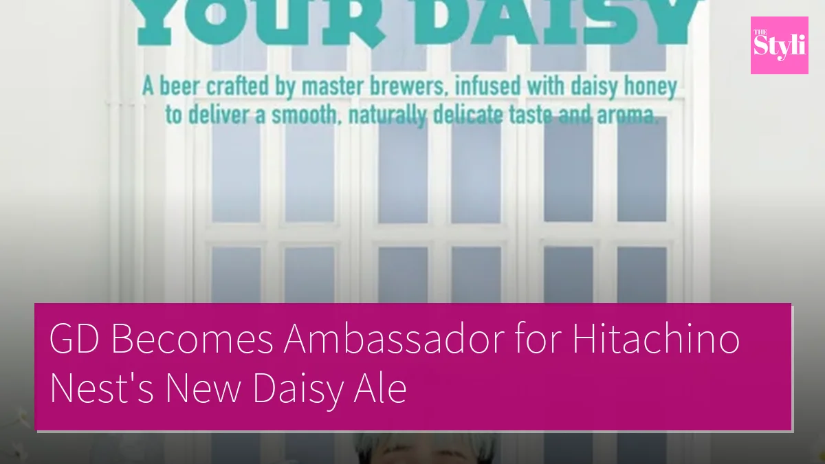 GD Becomes Ambassador for Hitachino Nest's New Daisy Ale