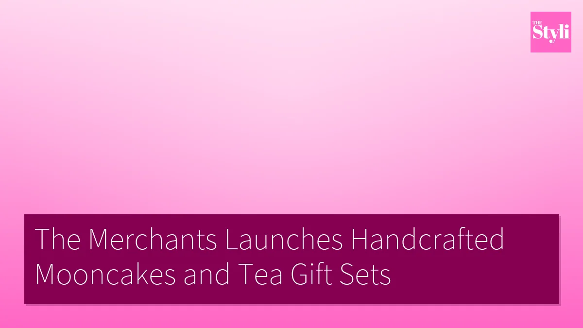 The Merchants Launches Handcrafted Mooncakes and Tea Gift Sets