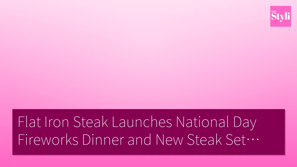 Flat Iron Steak Launches National Day Fireworks Dinner and New Steak Set Menu